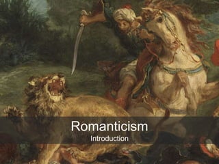 Romanticism
Introduction
 