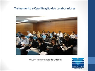 Treinamento e Qualificação dos colaboradores

PGQP – Interpretação de Critérios

 