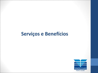 Serviços e Benefícios

 