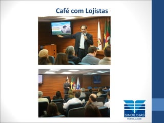 Café com Lojistas

 
