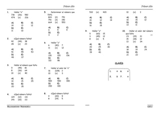 13
1. Hallar “x”
718 (26) 582
474 (x) 226
A)
14
B)
13
C)
12
D)
11
E)
10
2. ¿Qué número falta?
42 (44) 38
28 (x) 23
A)
51
B)
55
C)
53
D)
49
E)
37
3. Hallar el número que falta
9 (45) 81
8 (36) 64
10 (x) 40
A)
10
B)
15
C)
25
D)
20
E)
35
4. ¿Qué número falta?
124 (12) 131
241 (10) 111
5. Determinar el número que
falta.
843 (2) 751
751 (3) 190
664 (x) 553
A)
6
B)
5
C)
4
D)
3
E)
2
6. Hallar “x”
6 (40) 7
11 (x) 12
A)
130
B)
120
C)
136
D)
110
E)
98
7. Hallar el valor de “x”
16 (128) 2
10 (x) 3
A)
500
B)
400
C)
300
D)
200
E)
100
8. ¿Qué número falta?
4 (20) 9
8 (14) 5
532 (x) 420
A)
10
B)
12
C)
14
D)
16
E)
18
10 (x) 3
A)
10
B)
15
C)
12
D)
13
E)
11
9. Hallar “x”
5 (60) 15
3 (45) 12
8 (x) 5
A)
20
B)
25
C)
30
D)
39
E)
40
10. Hallar el valor del número
que falta
23 (15) 21
15 (18) 12
13 (x) 24
A)
18
B)
19
C)
24
D)
21
E)
22
CLAVES
1. A
2. B
3. C
4. D
5. D
6. A
7. A
8. E
9. D
10. C
Razonamiento Matemático Razonamiento Matemático
 