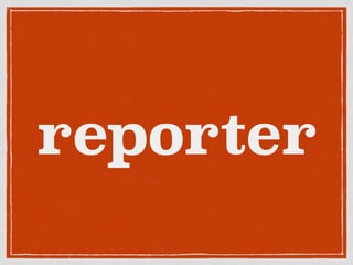 reporter
 