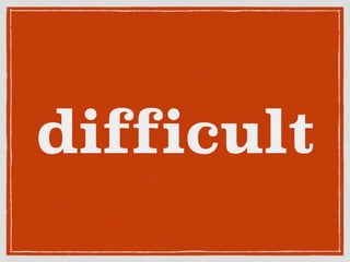 difficult