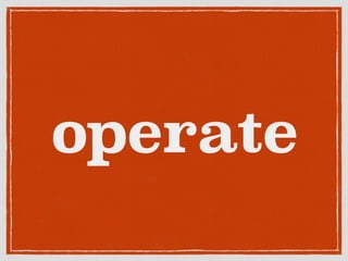 operate
 