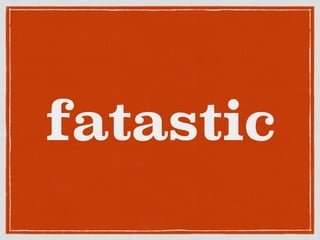fatastic