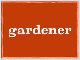 gardener