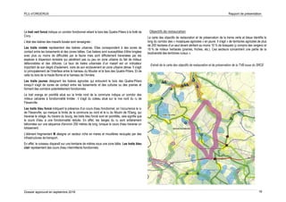 PLU d’ORGERUS Rapport de présentation
Dossier approuvé en septembre 2018 16
Le trait vert foncé indique un corridor fonctionnel reliant le bois des Quatre-Piliers à la forêt de
Civry.
L'état des lisières des massifs boisés sont renseignés :
Les traits violets représentent des lisières urbaines. Elles correspondent à des zones de
contact entre les boisements et des zones bâties. Ces lisières sont susceptibles d’être longées
avec plus ou moins de difficultés par la faune mais sont difficilement traversées par les
espèces à dispersion terrestre qui pénètrent pas ou peu en zone urbaine du fait de milieux
défavorables et des clôtures. Le taux de lisière urbanisée d’un massif est un indicateur
important de son degré d’isolement, voire de son enclavement en zone urbaine dense. Il s'agit
ici principalement de l'interface entre le hameau du Moutier et le bois des Quatre-Piliers. Et de
celle du bois de la Haute Borne et le hameau de l'Arnière.
Les traits jaunes désignent les lisières agricoles qui entourent le bois des Quatre-Piliers
lorsqu'il s'agit de zones de contact entre les boisements et des cultures ou des prairies et
forment des corridors potentiellement fonctionnels.
Le trait orange en pointillé situé sur la limite nord de la commune indique un corridor des
milieux calcaires à fonctionnalité limitée : il s'agit du coteau situé sur la rive nord du ru de
Flexanville.
Les traits bleu foncé indiquent la présence d'un cours d'eau fonctionnel, en l’occurrence le ru
de Flexanville, qui marque la limite de la commune au nord et le ru du Moulin de l'Etang, qui
traverse le village. Au travers du bourg, les traits bleu foncé sont en pointillés, cela signifie que
le cours d'eau a une fonctionnalité réduite. En effet, les berges du ru sont entièrement
bétonnées sur une séquence d'environ 250 mètres de long, lorsque le cours d'eau traverse un
lotissement.
L'élément fragmentant M désigne un secteur riche en mares et mouillères recoupés par des
infrastructures de transport.
En effet, le ruisseau disparaît sur une trentaine de mètres sous une zone bâtie. Les traits bleu
clair représentent des cours d'eau intermittents fonctionnels.
Objectifs de restauration
La carte des objectifs de restauration et de préservation de la trame verte et bleue identifie le
long du corridor des « mosaïques agricoles » en jaune. Il s'agit « de territoires agricoles de plus
de 200 hectares d’un seul tenant abritant au moins 10 % de bosquets (y compris des vergers) et
10 % de milieux herbacés (prairies, friches, etc.). Ces secteurs concentrent une partie de la
biodiversité des territoires ruraux ».
Extrait de la carte des objectifs de restauration et de préservation de la TVB issue du SRCE
 