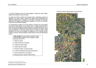 PLU d’ORGERUS Rapport de présentation
Dossier approuvé en septembre 2018 27
L'atlas paysager de la communauté de commune du pays
Houdanais délimite différentes unités paysagères, Orgerus
faisant partie de l'unité n°3
1- Plateau de Longnes
2- Vallée encaissée de la Vaucouleurs
3- Le plateau des buttes boisées
4- Transition agricole du plateau
5- De buttes en vallées = la Vesgre encaissée
6- Le pôle Houdan-Maulette et la grande traversée (RN12)
7- Horizons agricoles plans / vers la Beauce
8- Mosaïque de milieux, clairières et lisières de forêt
La commune d'Orgerus s'inscrit dans l'unité paysagère du plateau des buttes boisées,
appartenant plus largement au pays Houdanais.
Les critères pour définir ces entités sont de plusieurs ordres : géographique, physique, de
végétation et de milieux naturels, d'usages mais également des caractéristiques plus
subjectives d'appartenance à un paysage, à un micro pays. La description de ces diverses
entités permet de dégager des caractéristiques paysagères et, en fonction des nécessités,
d’édicter des recommandations adéquates.
Les caractéristiques principales de la structure générale du paysage local (unité paysagère
du plateau des buttes boisées1) sont de diverses formes : un plateau ponctué de bois et
forêts : les bois sont prolongés par de petits boisements qui multiplient l'effet lisière. Pour ce
qui est de la disposition de l'habitat, les bourgs occupent les points hauts du plateau. L'entité
n'est pas marquée par un pôle urbain principal mais par un réseau de bourgs de tailles
équivalentes. D'un point de vue écologique, le maillage des rus et la mosaïque des bois
constituent la trame de corridors écologiques à grande échelle, au travers des vallonnements
cultivés.
1
Identification à l’atlas paysager de la CCPH
Extrait de la carte des unités paysagères du pays Houdanais
 