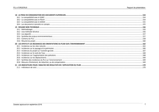 PLU d’ORGERUS Rapport de présentation
Dossier approuvé en septembre 2018 7
18 - LA PRISE EN CONSIDERATION DES DOCUMENTS SUPERIEURS..........................................................................................................................................................154
18.1 - La compatibilité avec le SDRIF.....................................................................................................................................................................................................154
18.2 - La compatibilité avec le PDUIF....................................................................................................................................................................................................154
18.3 - La compatibilité avec le SDAGE...................................................................................................................................................................................................155
18.4 - Les documents à prendre en compte..........................................................................................................................................................................................155
19 - RESUME NON-TECHNIQUE...............................................................................................................................................................................................................156
19.1 - Méthodologie.............................................................................................................................................................................................................................156
19.2 - Une méthode itérative ...............................................................................................................................................................................................................156
19.3 - Les objectifs ...............................................................................................................................................................................................................................157
19.4 - Synthèse des enjeux environnementaux.....................................................................................................................................................................................157
19.5 - Contenu du PLU..........................................................................................................................................................................................................................158
19.6 - Résumé du projet.......................................................................................................................................................................................................................160
20 - LES EFFETS ET LES INCIDENCES DES ORIENTATIONS DU PLAN SUR L’ENVIRONNEMENT ...................................................................................................................162
20.1 - Incidences sur les sites naturels..................................................................................................................................................................................................162
20.2 - Incidences sur le paysage et le patrimoine..................................................................................................................................................................................166
20.3 - Incidences du projet sur l’activité agricole...................................................................................................................................................................................167
20.4 - Incidences sur le cycle de l’eau ...................................................................................................................................................................................................168
20.5 - Incidences sur l'augmentation des pollutions..............................................................................................................................................................................168
20.6 - Incidences sur les déplacements.................................................................................................................................................................................................169
20.7 - Synthèse des incidences du PLU sur l’environnement .................................................................................................................................................................169
20.8 - Mesures d’évitement, de réduction, ou de compensation...........................................................................................................................................................169
21 - LES INDICATEURS POUR L’ANALYSE DES RESULTATS DE L’APPLICATION DU PLAN ...........................................................................................................................170
21.1 - Indicateurs de suivi.....................................................................................................................................................................................................................170
 
