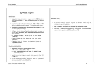 PLU d’ORGERUS Rapport de présentation
Dossier approuvé en septembre 2018 93
Population active
 La population active a légèrement augmenté ces dernières années malgré le
vieillissement moyen de la population.
 Avec 7% des actifs, les chômeurs sont relativement peu nombreux sur Orgerus.
 Les cadres et professions intermédiaires sont sur-représentés comparativement à la
moyenne dans la région (près de 50% des actifs contre 1/3).
Synthèse - Enjeux
Démographie
 La population orgerussienne qui ne comptait qu’environ 900 habitants en
1960, a été multipliée par 2 ,7 depuis, pour atteindre près de 2400 habitants
aujourd’hui.
 La croissance a été particulièrement forte entre 1968 et 1982 avec 1000
habitants en plus en seulement 14 ans soit + 5% chaque année en moyenne.
 La croissance s’est ralentie depuis, particulièrement entre 2006 et 2011 où la
population a pratiquement stagné.
 Si Orgerus est, avec Houdan et Septeuil, une des principales communes de
la CCPH par sa démographie, elle se démarque des deux autres communes
par sa croissance :
- la progression d’Orgerus a été très forte sur une courte période
(1968-1982),
- Houdan comptait déjà 2400 habitants en 1968, (3340 environ
aujourd’hui),
- Septeuil a connu une croissance plus régulière qu’Orgerus ces
5 dernières décennies.
Structure de la population
 La population orgerussienne est assez âgée en moyenne :
- 42% de moins de 40 ans (64% en 1982),
- un indice de jeunesse très bas : 0,87 contre 1,37 dans la CCPH et
1,41 dans le département.
 La taille moyenne des ménages ne cesse de réduire, passant de 2,9 en 1990
à 2,5 en 2011.
 Ce sont les ménages d’une seule personne qui ont le plus augmenté ces
dernières années (+ 23% entre 2006 et 2011).
 