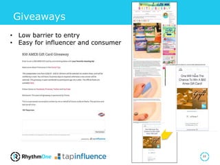 Giveaways
22
• Low barrier to entry
• Easy for influencer and consumer
 