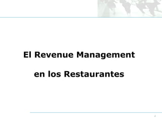 El Revenue Management
en los Restaurantes

1

 