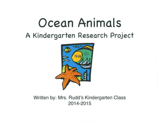 Ocean Animals: A Kindergarten Research Project - Mrs. Rudd's Class