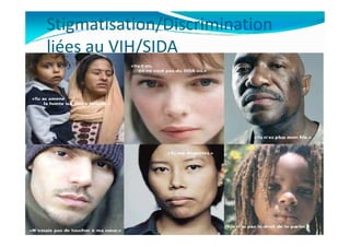 Stigmatisation/Discrimination
liées au VIH/SIDA
Mouffok N- VIH/SIDA Cours nov 2013
 