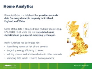 Variables in Home Analytics
11
• Wall, loft and floor insulation
• Primary fuel type
• Secondary fuel type
• Boiler type
•...