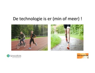 De	technologie	is	er	(min	of	meer)	!	
 