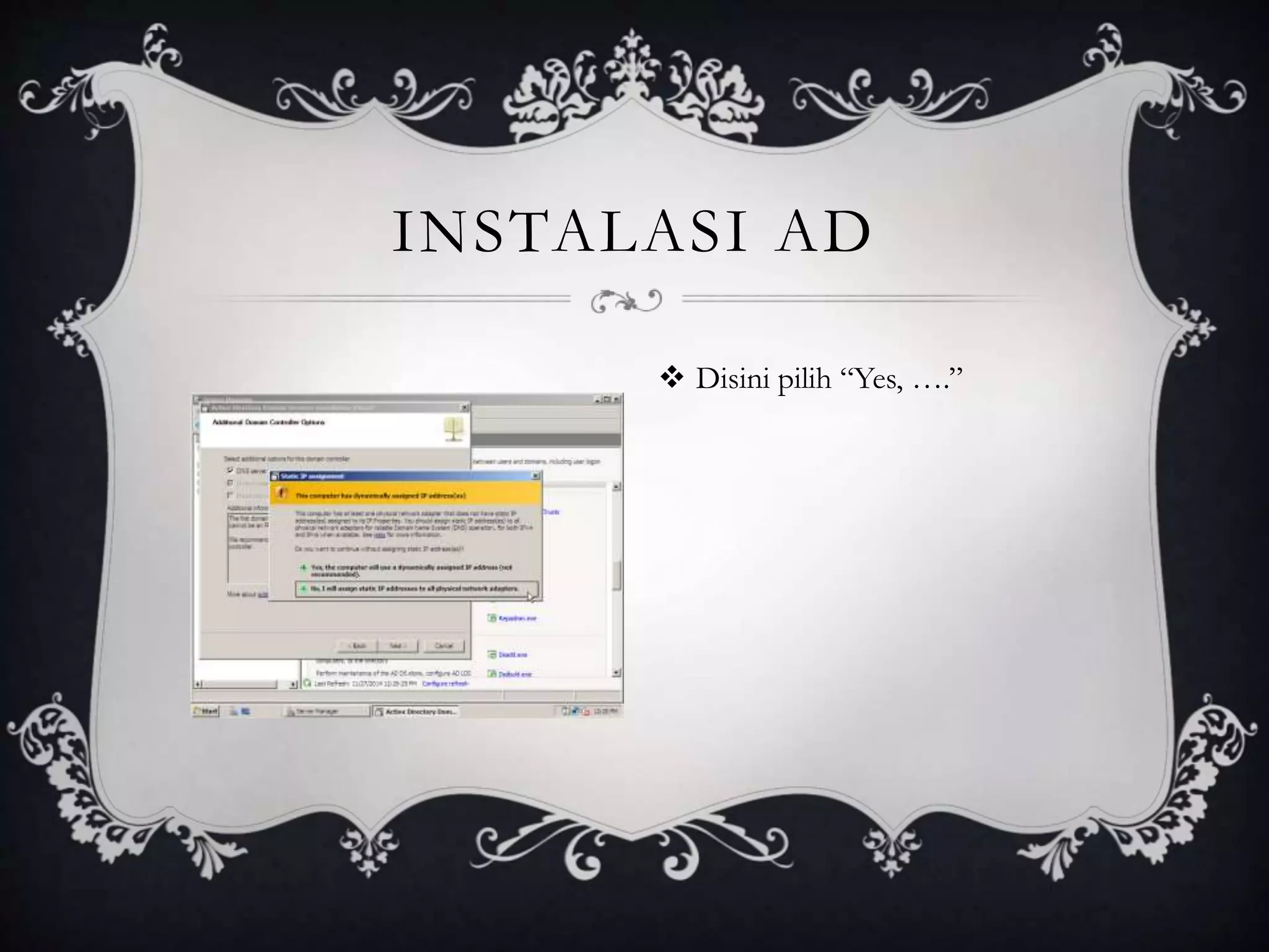 INSTALASI AD
 Disini pilih “Yes, ….”
 