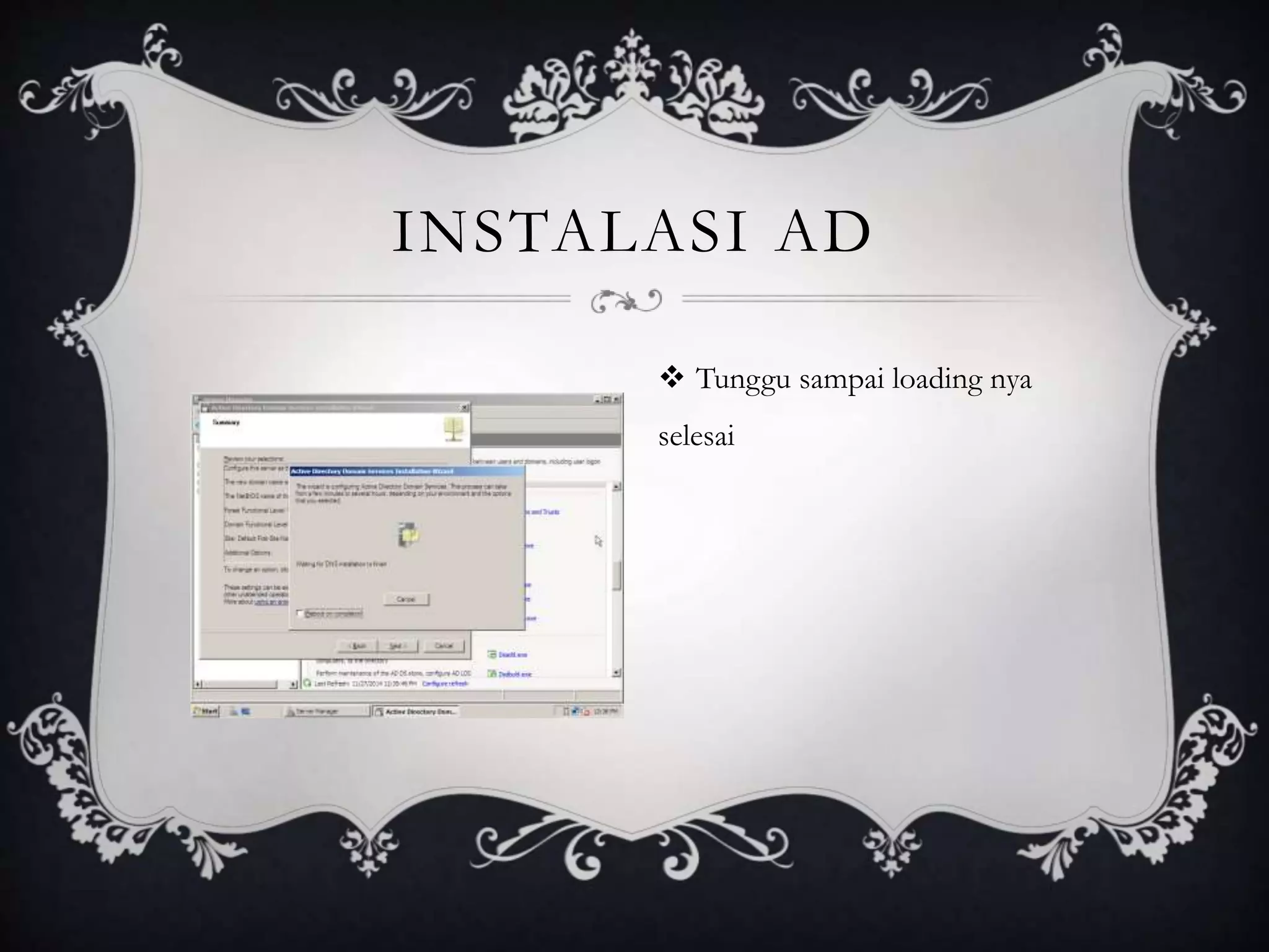 INSTALASI AD
 Tunggu sampai loading nya
selesai
 