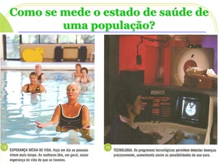 Como se mede o estado de saúde de
uma população?

 
