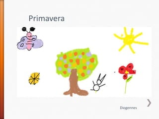 Primavera




            Diogennes
 