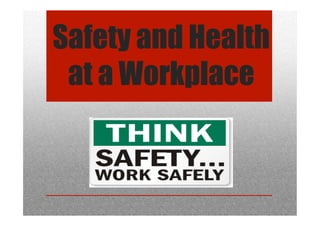 Safety and Health
 at a Workplace
 