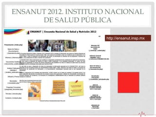 ENSANUT 2012. INSTITUTO NACIONAL
DE SALUD PÚBLICA
http://ensanut.insp.mx
 