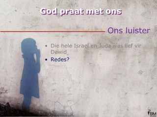 God praat met onsOns luisterDie hele Israel en Juda was lief vir DawidRedes?