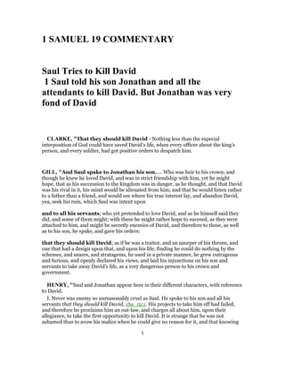1 SAMUEL 19 COMMENTARY
Saul Tries to Kill David
1 Saul told his son Jonathan and all the
attendants to kill David. But Jon...