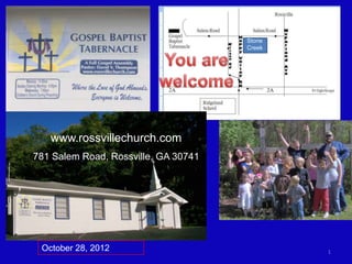 Stone
                                      Creek




   www.rossvillechurch.com
781 Salem Road, Rossville, GA 30741




 October 28, 2012                             1
 