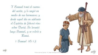 Primer Libro de Samuel - Ps. Edgar Santiago Huamán Julca
 