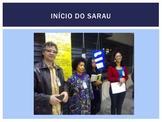 INÍCIO DO SARAU
 