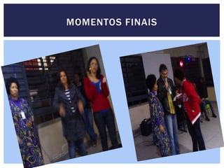 MOMENTOS FINAIS
 