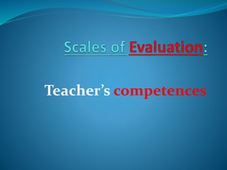 Teacher’s competences
 