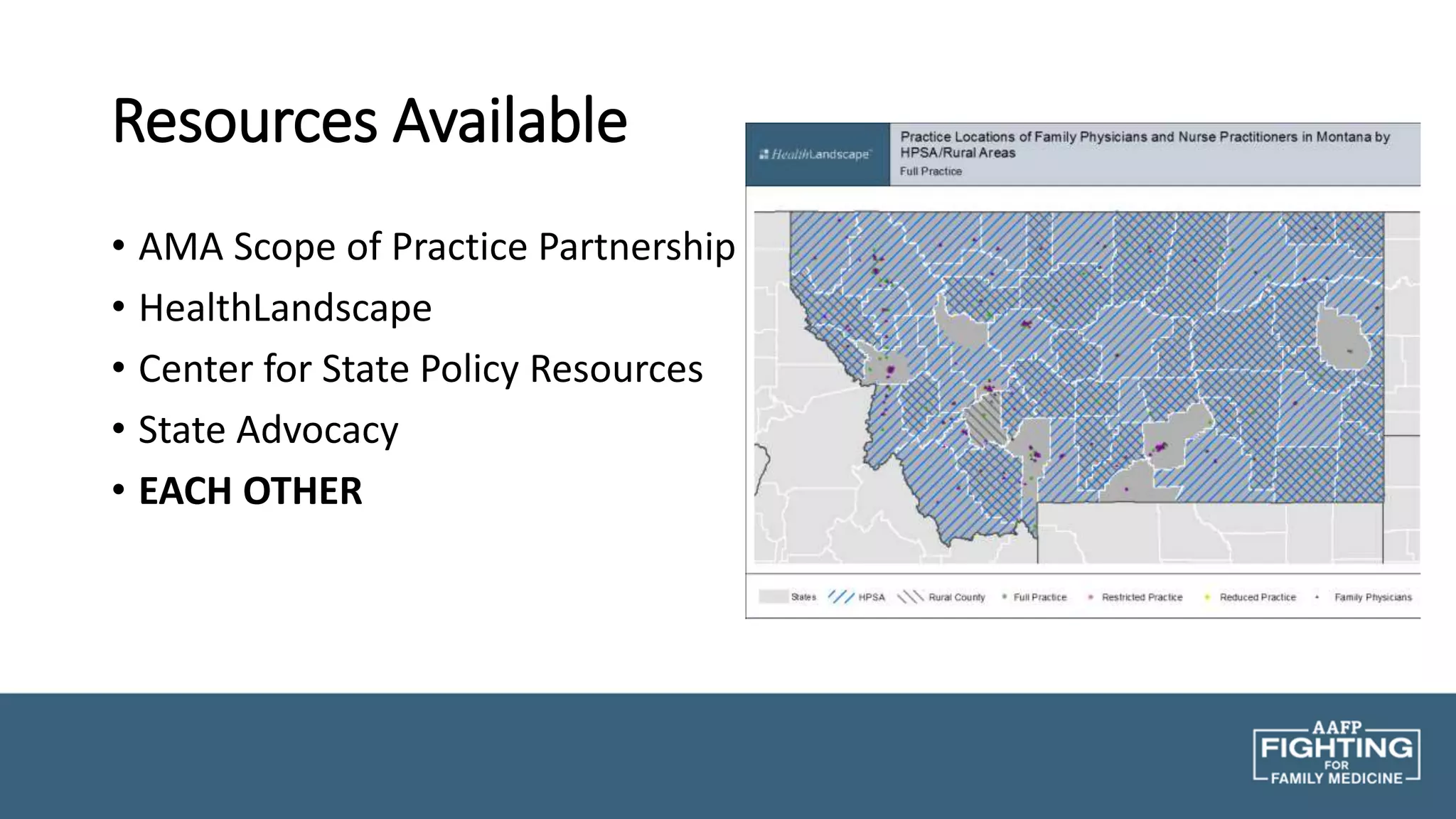 Resources Available
• AMA Scope of Practice Partnership
• HealthLandscape
• Center for State Policy Resources
• State Advocacy
• EACH OTHER
 