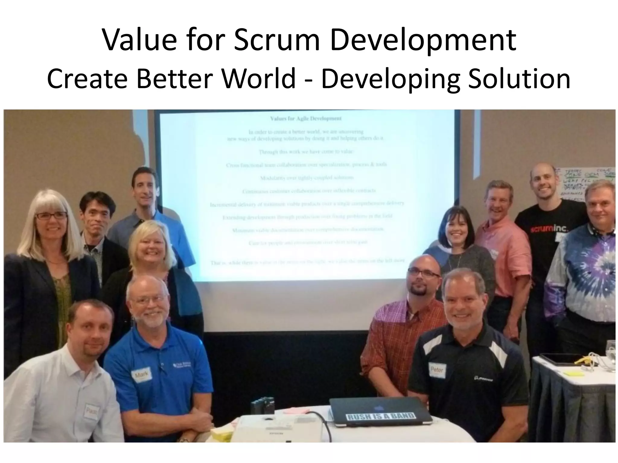 Value for Scrum Development
Create Better World - Developing Solution
 