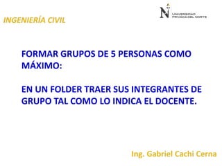 FORMAR GRUPOS DE 5 PERSONAS COMO
MÁXIMO:
EN UN FOLDER TRAER SUS INTEGRANTES DE
GRUPO TAL COMO LO INDICA EL DOCENTE.
 