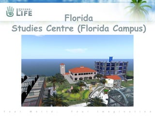Florida
Studies Centre (Florida Campus)
 