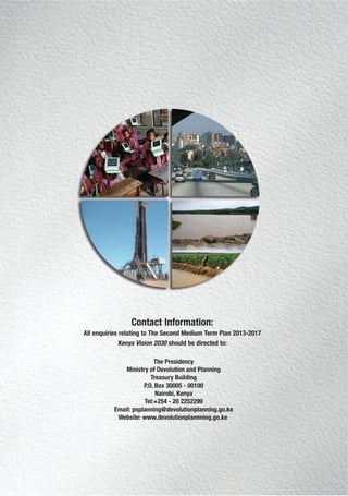 The Presidency
Ministry of Devolution and Planning
Treasury Building
P.O. Box 30005 - 00100
Nairobi, Kenya
Tel:+254 - 20 2252299
Email: psplanning@devolutionplanning.go.ke
Website: www.devolutionplannning.go.ke
 