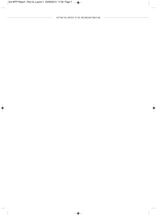 SETTING THE CONTEXT OF THE 2ND MEDIUM TERM PLAN
2nd MTP Report - Rizz fa_Layout 1 25/09/2013 17:39 Page 7
 