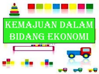 Kemajuan dalam
 bidang ekonomi
 