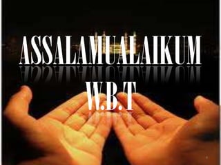 ASSALAMUALAIKUM
     aaADDF

      W.B.T
                  4
 