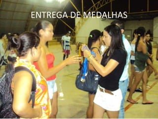 ENTREGA DE MEDALHAS
 