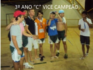 3º ANO “C” VICE CAMPEÃO
 