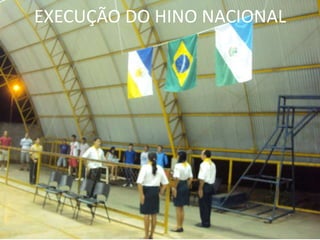 EXECUÇÃO DO HINO NACIONAL
 