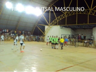 FINAL DO FUTSAL MASCULINO
 
