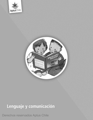 Lenguaje y comunicación
Derechos reservados Aptus Chile
 