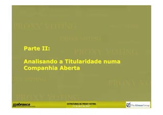 Parte II:

Analisando a Titularidade numa
Companhia Aberta
 