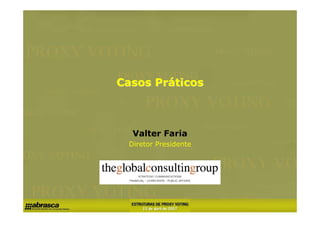 Casos Práticos



  Valter Faria
 Diretor Presidente
 