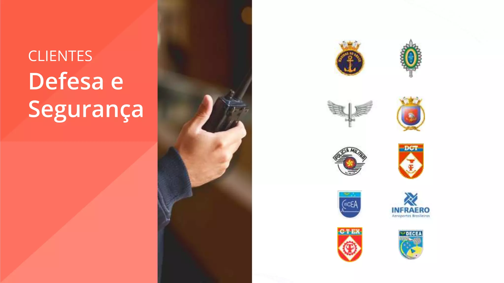 CLIENTES
Defesa e
Segurança
 