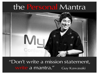 Mantra, Mission Statement, Purpose - One Sentence